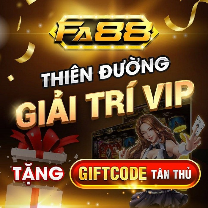 Fa88 Giftcode: Cập nhật cho anh em cụ thể và chi tiết tháng 7